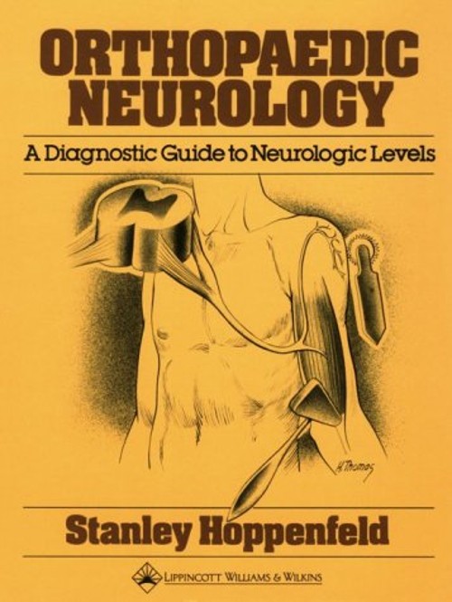 Orthopaedic Neurology : A Diagnostic Guide to Neurologic Levels H