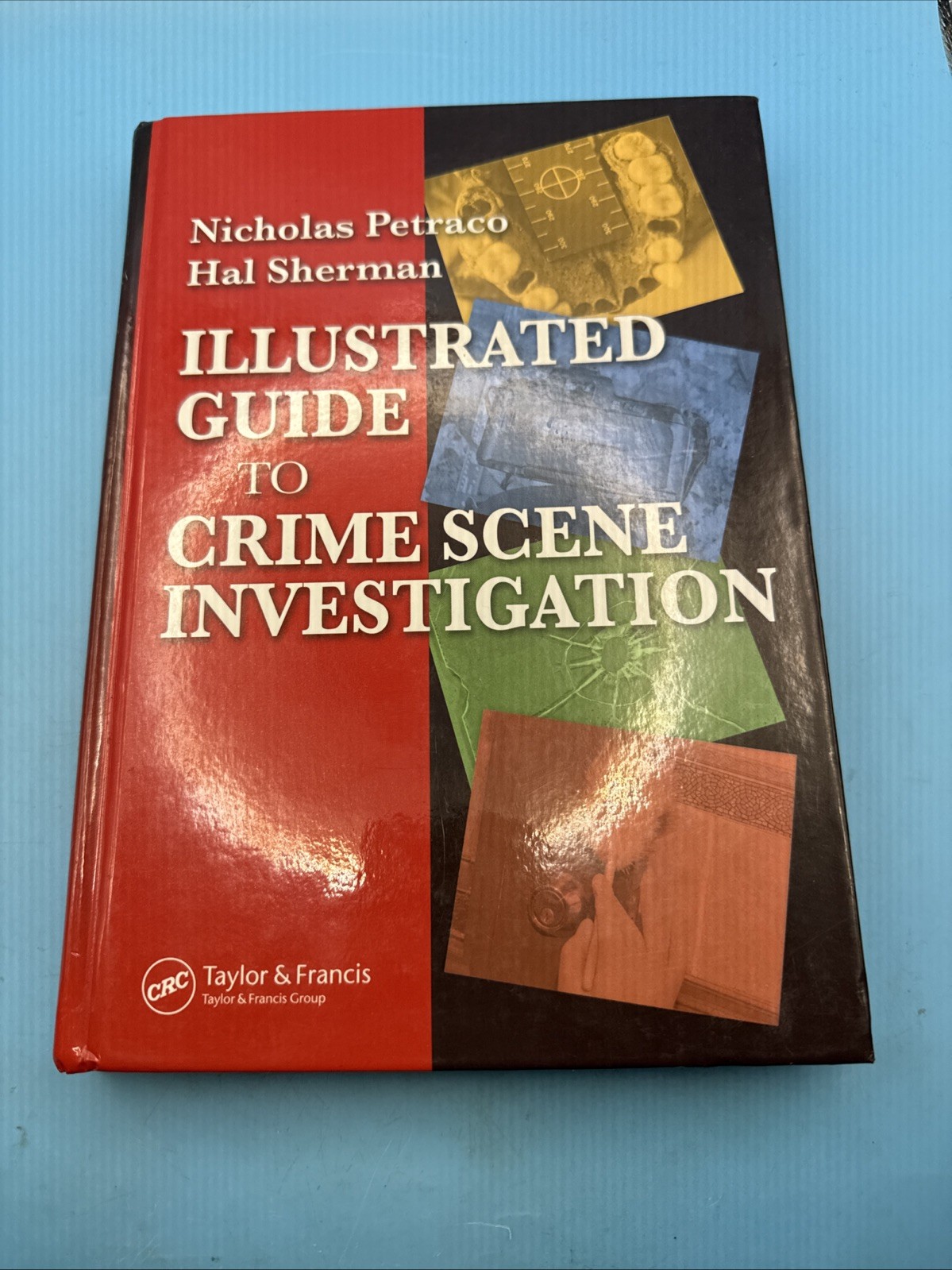 ILLUSTRATED GUIDE TO CRLME SCENE INVESTIGATION By Nicholas Petraco & Hal Sherman