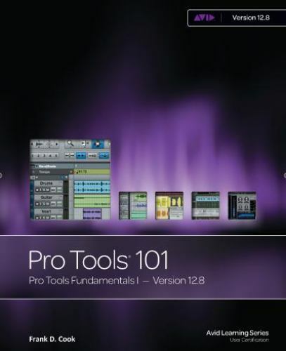 Pro Tools Fundamentals I Pt101 V12. 8, Cook, Frank D, 9781943446476