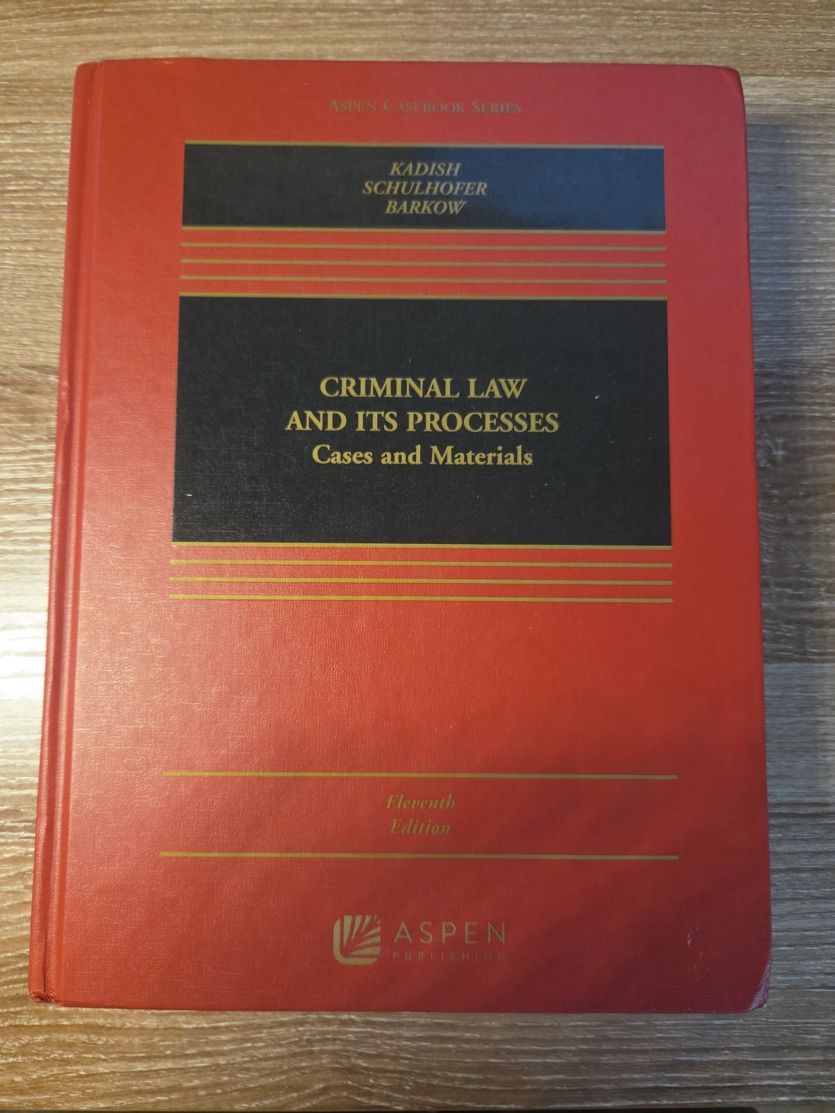 571- Criminal Law and Its Processes : Cases and Materials 11th 9781543810776