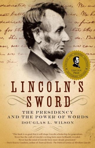 Lincoln’s Sword: The Presidency and the Power of Words by Wilson, Douglas L.