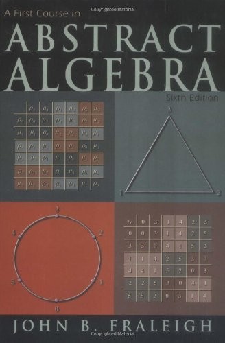 A First Course in Abstract Algebra (6th Edition) by John B. Fraleigh