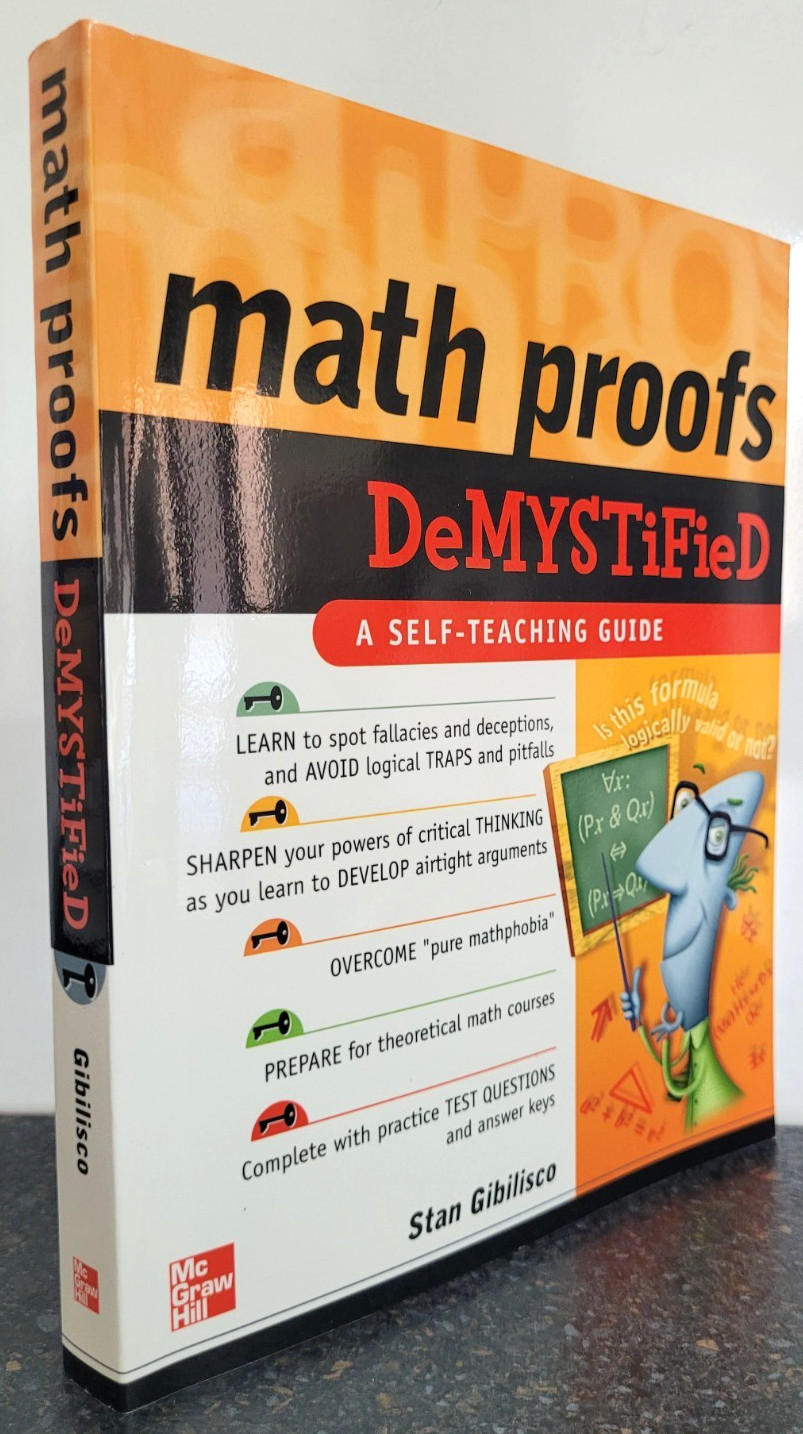 Math Proofs Demystified by Stan Gibilisco , Paperback A Self Teaching Book