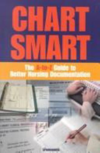 Chart Smart: The A-To-Z Guide to Better Nursing Documentation by Springhouse, Go