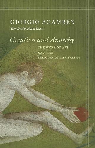Giorgio Agamben Creation and Anarchy (Paperback) Meridian: Crossing Aesthetics