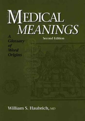 Medical Meanings: A Glossary of Word Origins, Second Edition – ACCEPTABLE