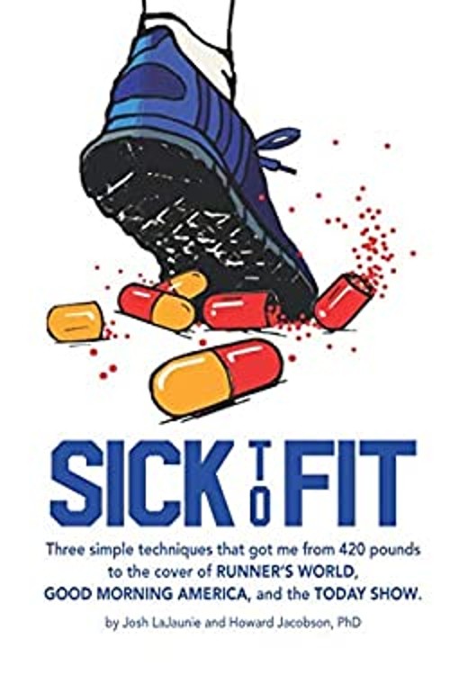 Sick to Fit : Three Simple Techniques That Got Me from 420 Pounds