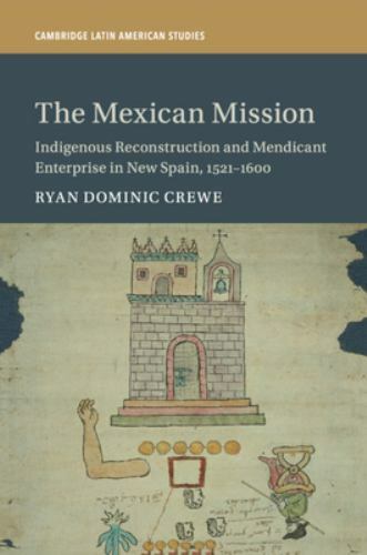 The Mexican Mission (Cambridge Latin American Studies, Series Number 114) – Crew