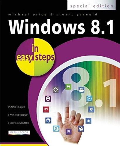 WINDOWS 8.1 IN EASY STEPS: SPECIAL EDITION By Michael Price & Stuart Yarnold