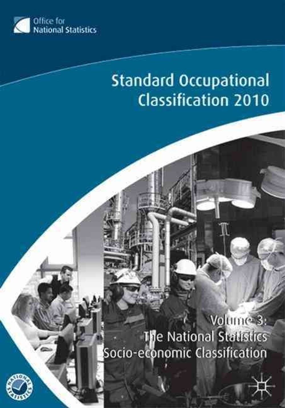 The Standard Occupational Classification (SOC) 2010 Vol 3: The National Statisti