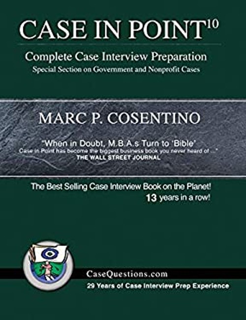 Case in Point 10 : Complete Case Interview Preparation Marc P. Co