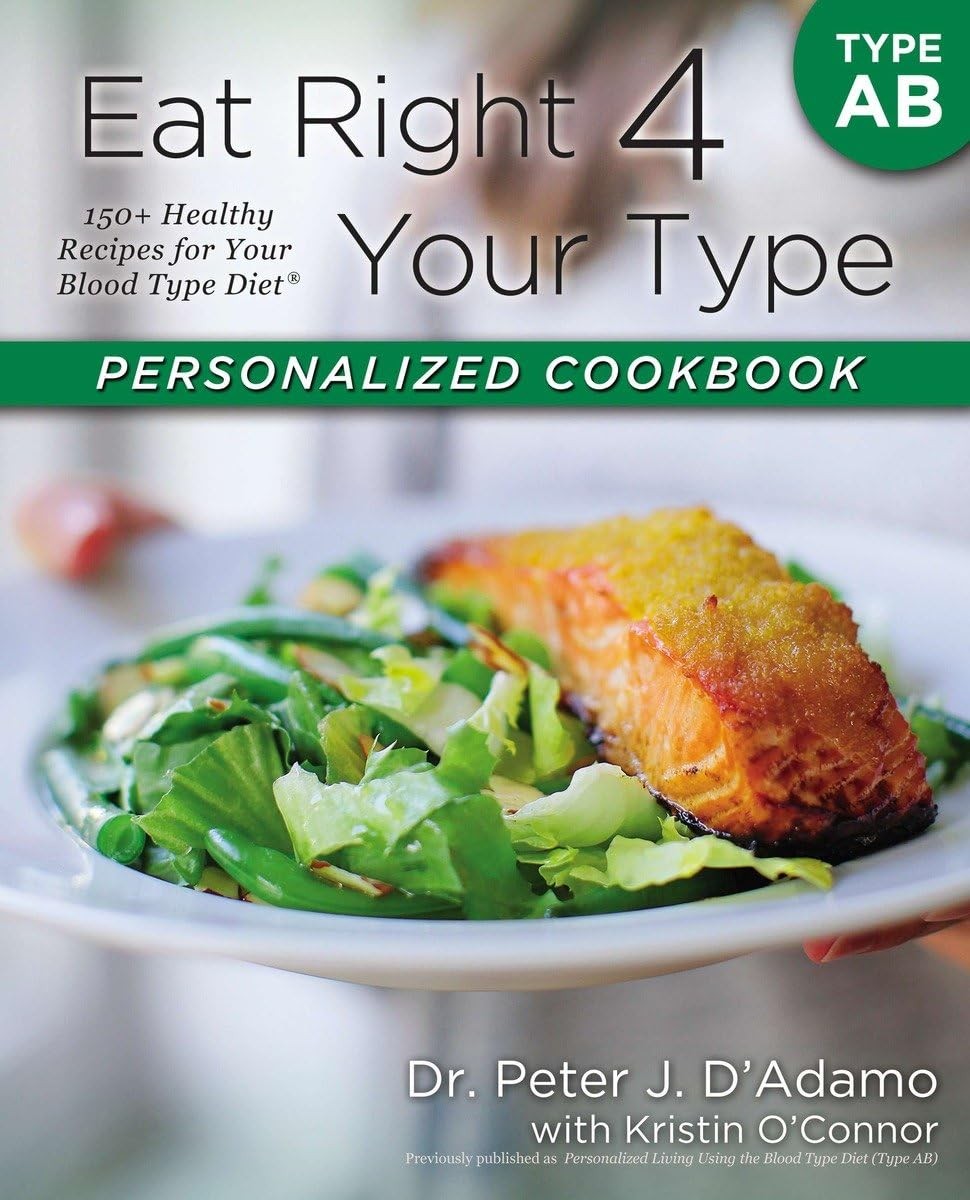 Eat Right 4 Your Type Personalized Cookbook Type AB: 150+ Healthy Recipes Fo…