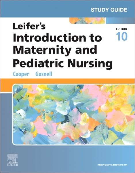 Study Guide for Leifer’s Introduction to Maternity and Pediatric Nursing, Pap…