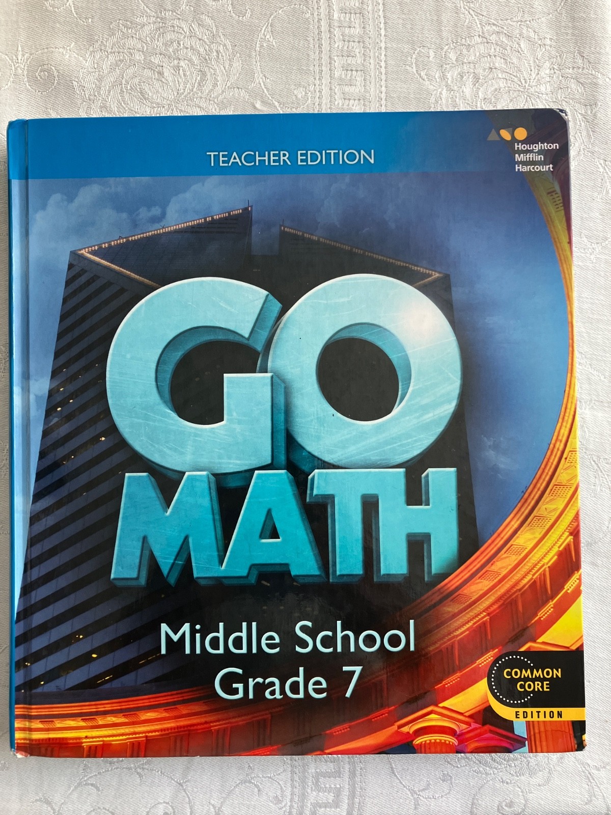 COMMON CORE CALIFORNIA GO MATH, HARDCOVER TEACHER EDITION GRADE 7