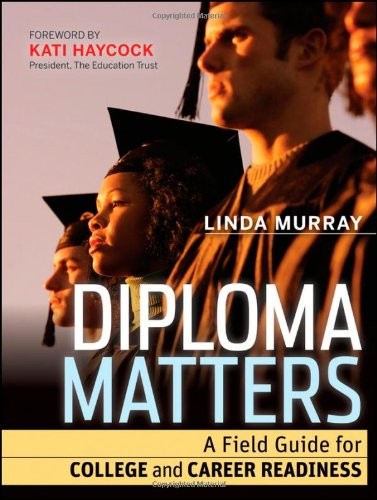 DIPLOMA MATTERS: A FIELD GUIDE FOR COLLEGE AND CAREER By Linda Murray EXCELLENT