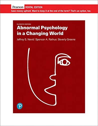 ABNORMAL PSYCHOLOGY IN A CHANGING WORLD [RENTAL EDITION] BY Jeffrey S Nevid