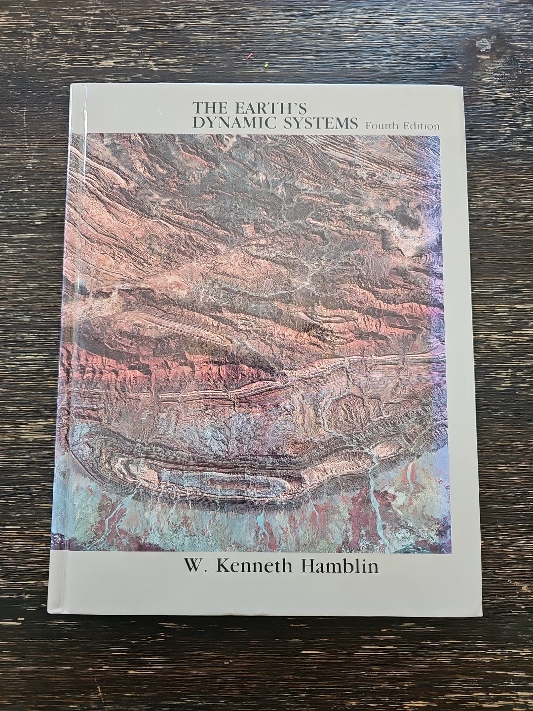 Earth’s Dynamic Systems Fourth Edition – Hardcover, by Hamblin W. Kenneth