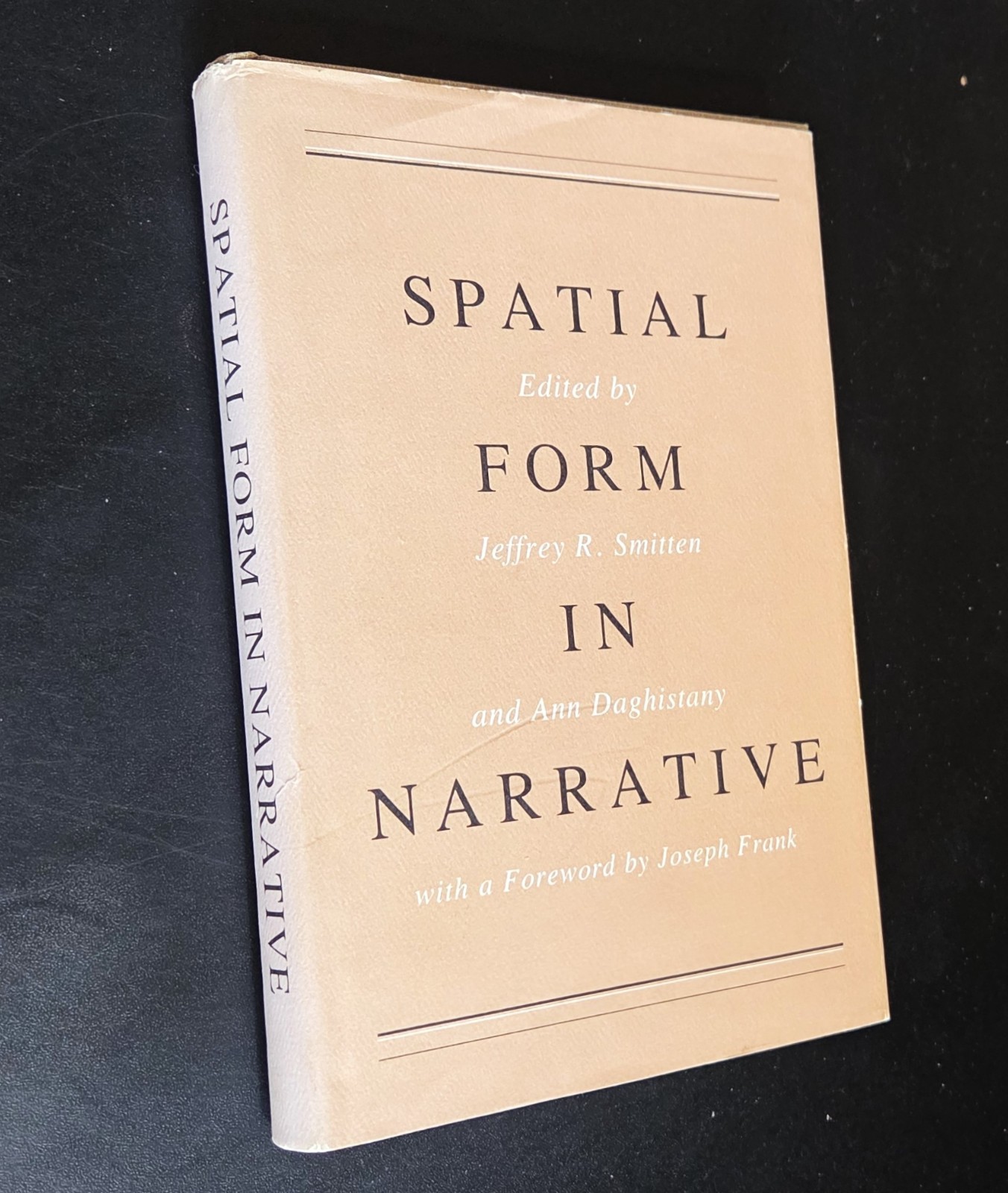 SPATIAL FORM IN NARRATIVE – Jeffrey Smitten & Ann Daghistany, Ed. (hc/dj) 1981