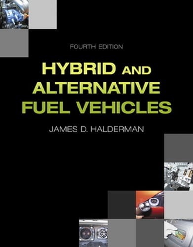 Hybrid and Alternative Fuel Vehicles by James Halderman: New