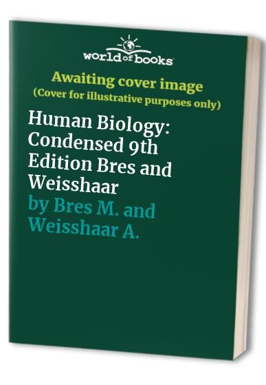 Human Biology: Condensed 9th Edition Bres and Weisshaar – Ring-bound – GOOD