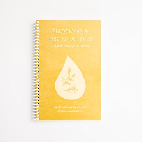Emotions & Essential Oils, 5TH Edition: A Modern Res…
