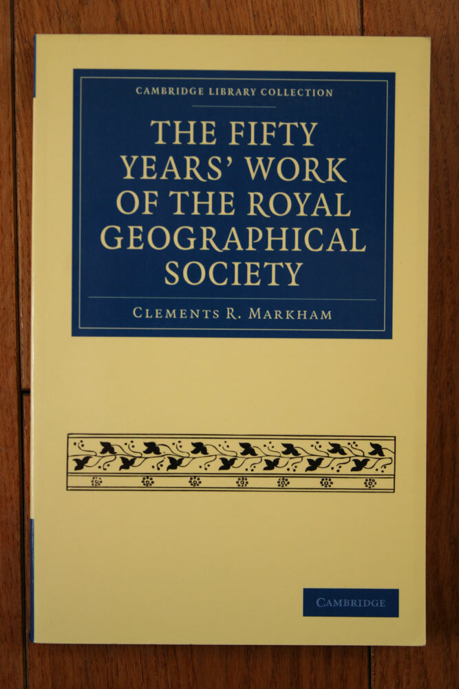 The Fifty Years’ Work of the Royal Geographical Society by Clements R. Markham