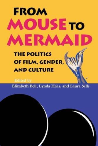 From Mouse to Mermaid: The Politics of Film, Gender, and Culture – VERY GOOD
