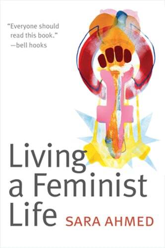 Living a Feminist Life by Sara Ahmed: Used