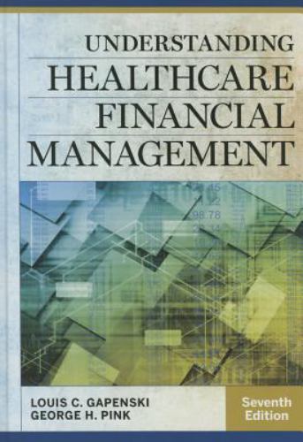Understanding Healthcare Financial Management, Seventh Edition (Aupha/Hap Book)