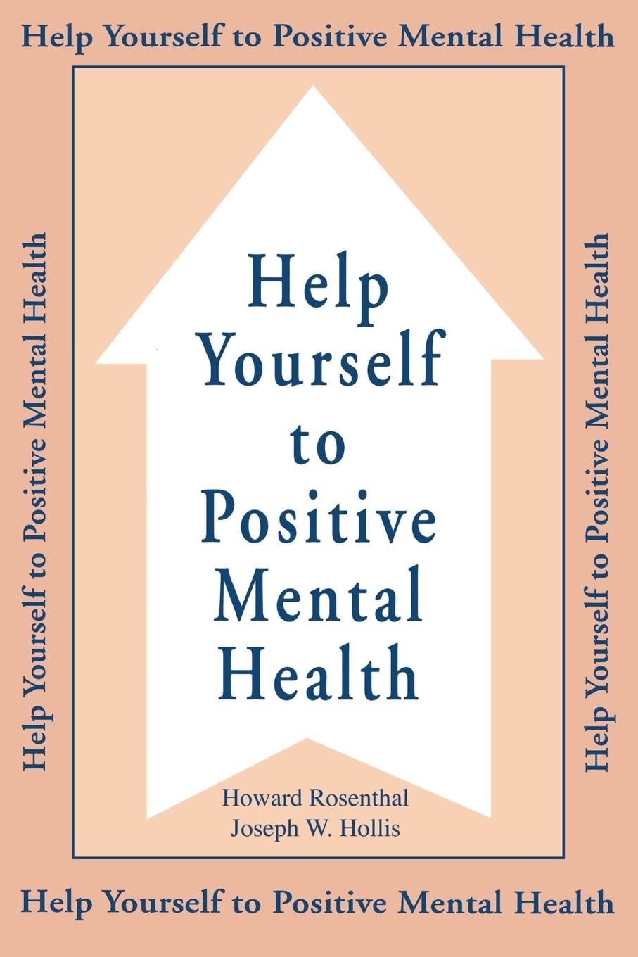 Help Yourself To Positive Mental Health – Rosenthal, Howard|Hollis, Joseph W…