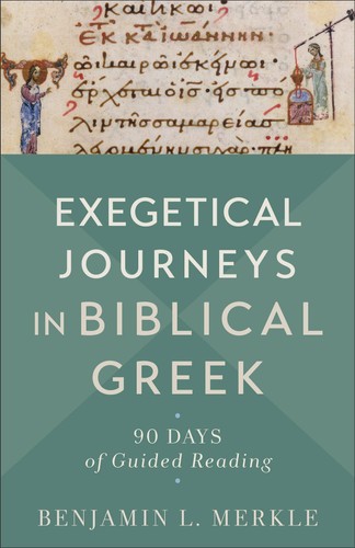 Exegetical Journeys in Biblical Greek 90 Days of Guided Reading