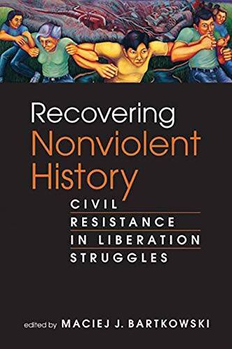 Recovering Nonviolent History: Civil Resistance in Liberati – VERY GOOD