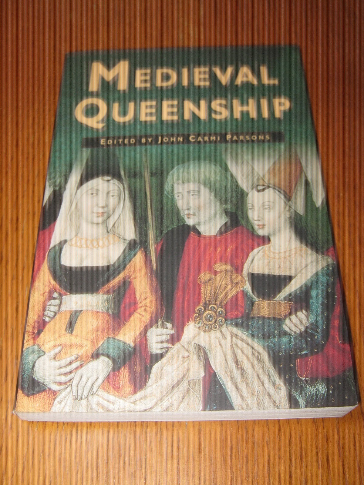 Medieval Queenship by John Carmi Parsons, St. Martin’s Press TPB (1998)
