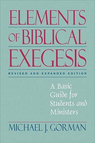 Elements of Biblical Exegesis: A Basic Guide for Students and Ministers – GOOD