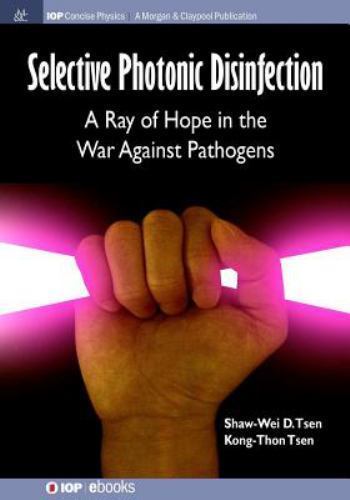 Selective Photonic Disinfection : A Ray of Hope in the War Against Pathogens,…