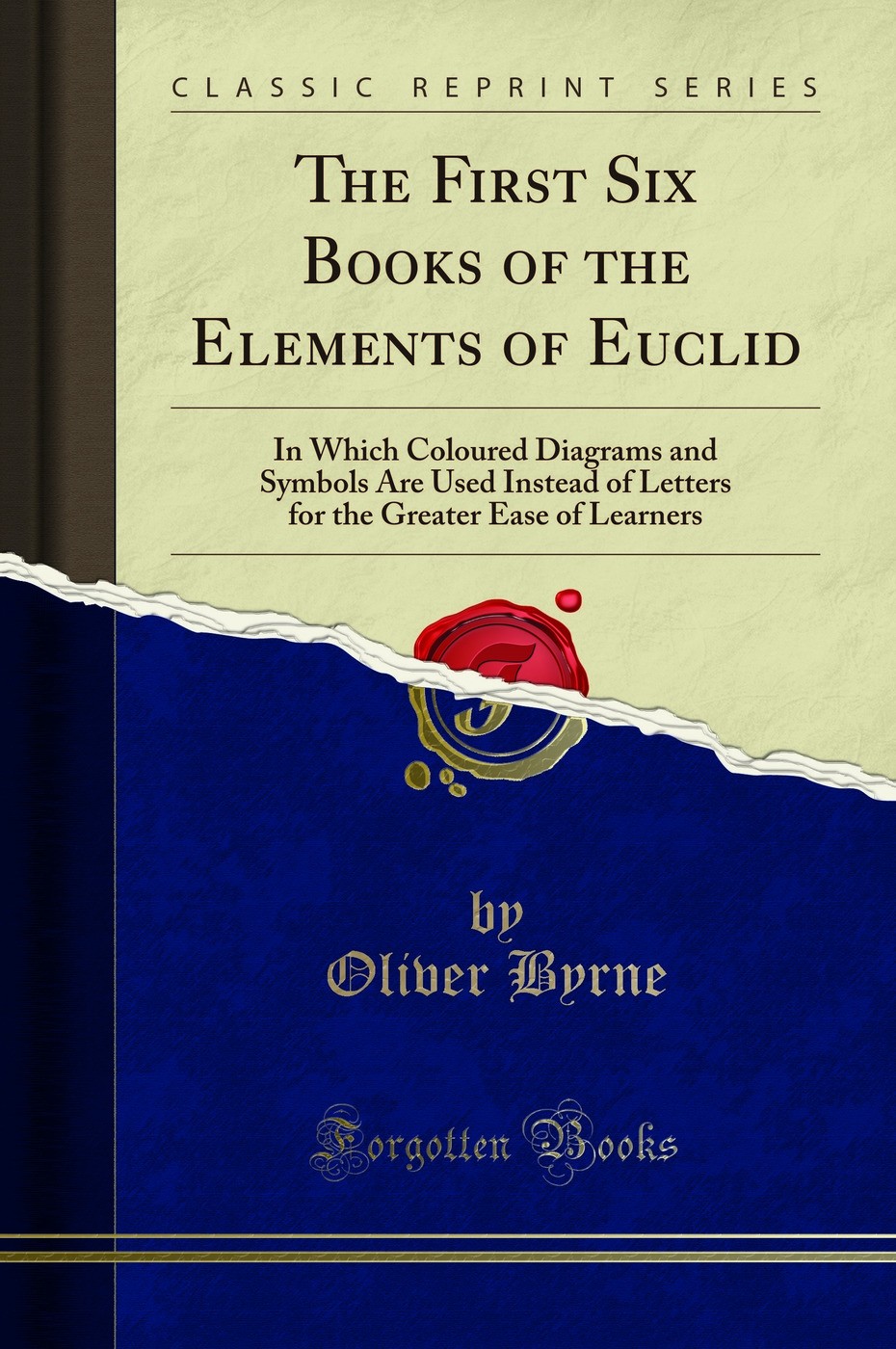 The First Six Books of the Elements of Euclid (Classic Reprint)