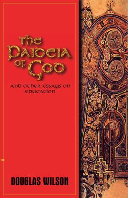 Paideia of God : And Other Essays on Education by Douglas Wilson (1999, Trade…