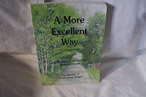 MORE EXCELLENT WAY: A TEACHING ON THE SPIRITUAL ROOTS OF By Henry W. Wright *VG*