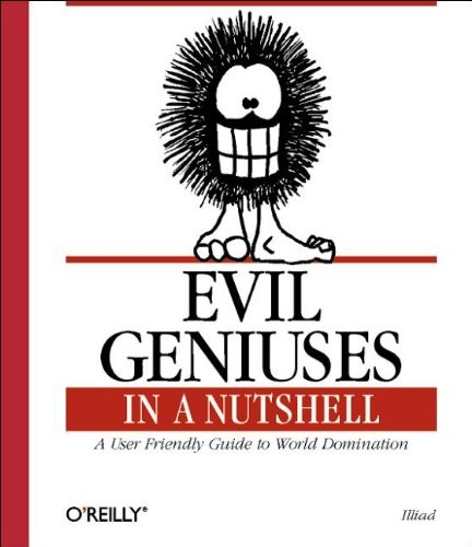 Evil Geniuses in a Nutshell (Nutshe…, J.D. “Illiad” F
