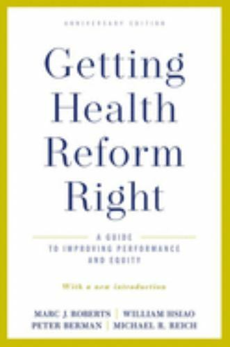 Getting Health Reform Right, Anniversary Edition: A Guide to Improving Performan