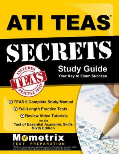 ATI TEAS Secrets Study Guide: TEAS 6 Complete Study Manual, Full-Length Pract…