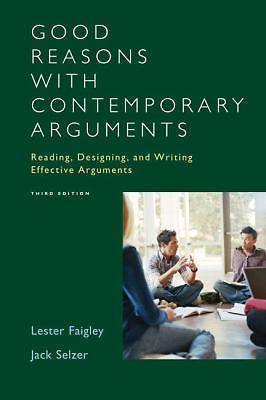 Good Reasons with Contemporary Arguments: Reading, Designing, and Writing…