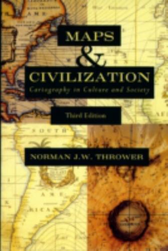 Maps and Civilization: Cartography in Culture and Society, Third Edition by Thr