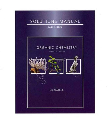 Student Solutions Manual for Organic Chemistry by Jan W. Simek and LeRoy G. Wade