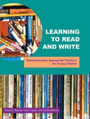 Learning To Read And Write : Developmentally Appropriate Practices For Young Ch