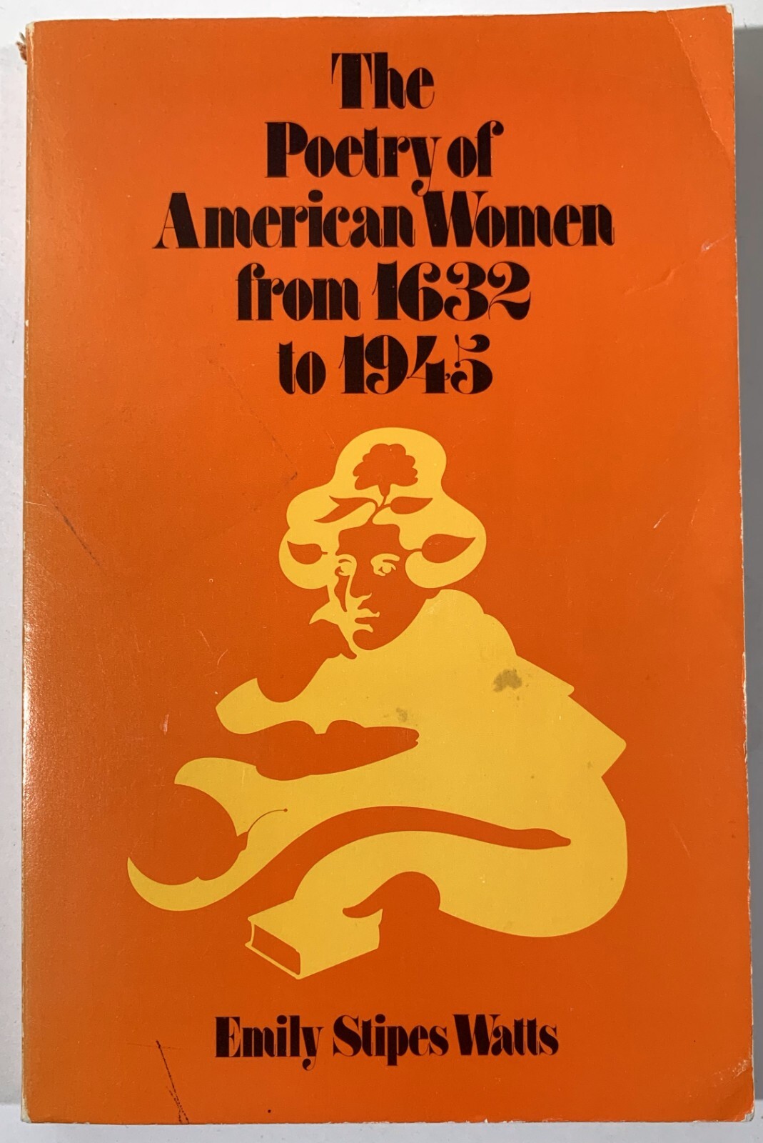 The Poetry of American Women from 1632 To 1945 by Emily Stipes Watts 1977 Pbk