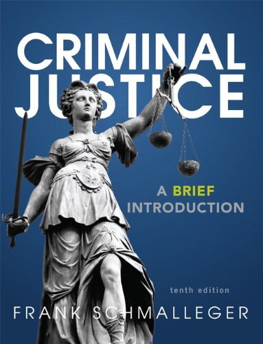 Criminal Justice A Brief Introduction by Frank J Schmalleger