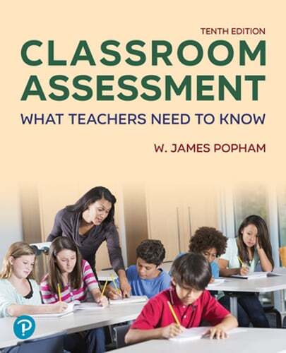 Classroom Assessment: What Teachers Need to Know by W Popham: New