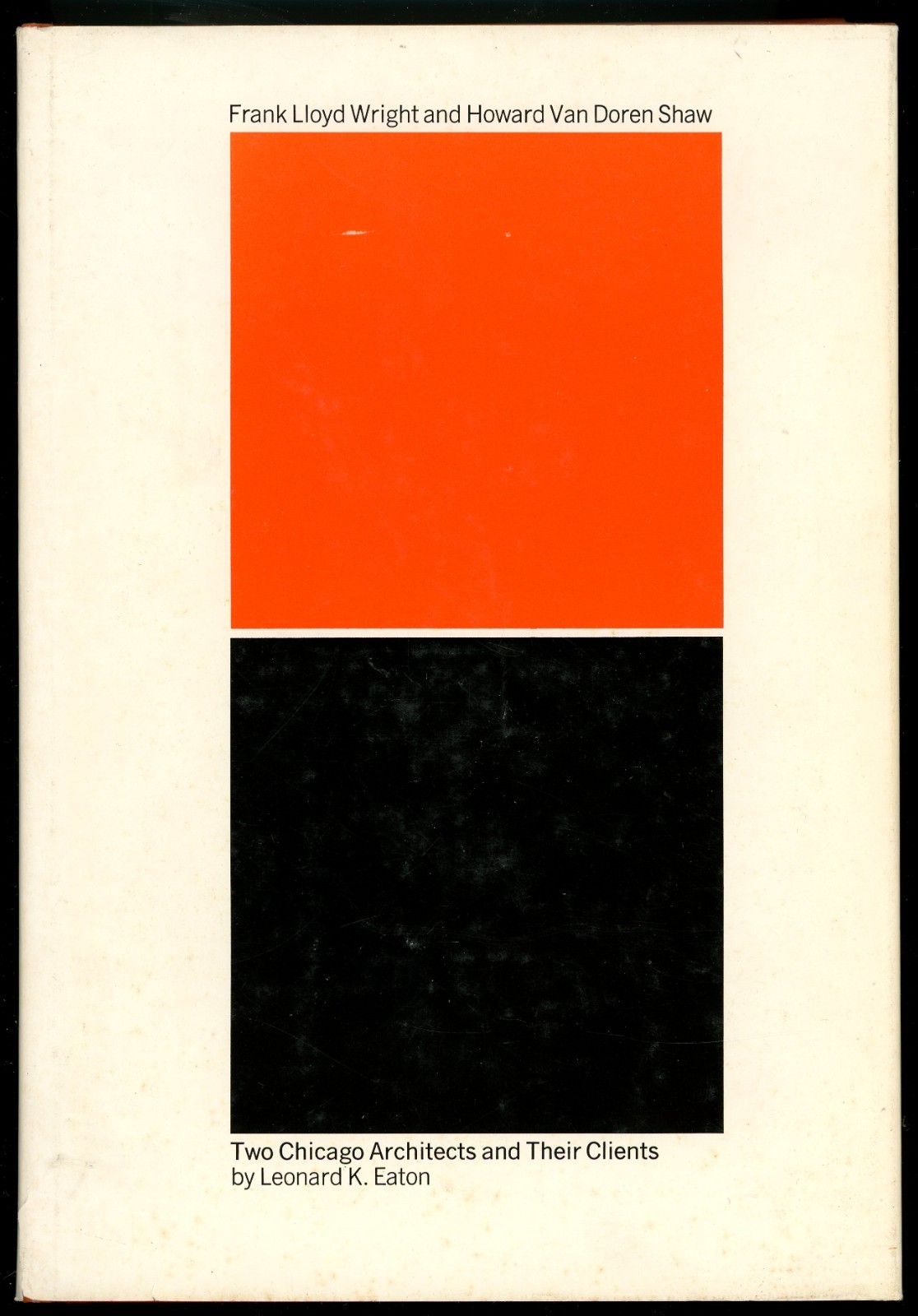 Two Chicago Architects Their Clients: Frank Lloyd Wright & Howard Van Doren Shaw