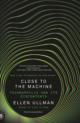 Close to the Machine : Technophilia and Its Discontents, Paperback by Ullman,…